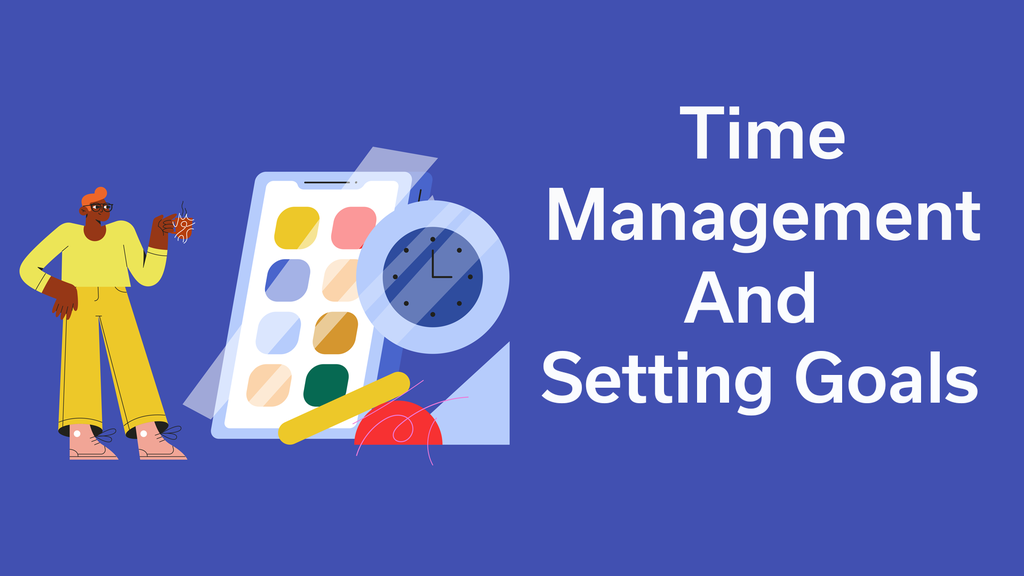 Time Management and Setting Goals