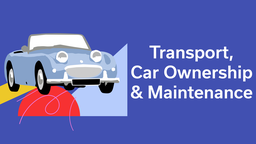 Transport, Car Ownership and Maintenance
